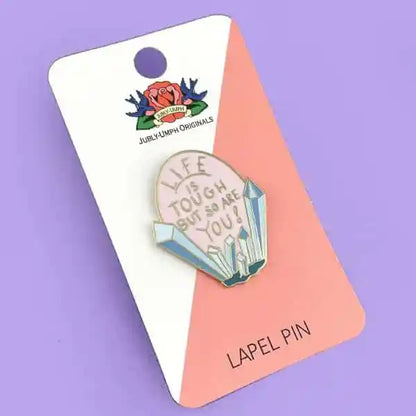 Jubly-Umph Life Is Tough But So Are You Lapel Pin
